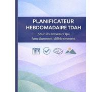 Planificateur Hebdomadaire TDAH pour Adultes : Agenda Non Daté 26 Semaines pour la Concentration et l'Organisation: Système de Planification Sans ... et Ce Qui Fonctionne Réellement pour Vous