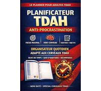 Planificateur TDAH pour Adultes : Anti-Procrastination: Organisateur Quotidien Focus & Tâches - Vide-Cerveau, Blocs de Temps, Suivi d'Habitudes | Non Daté | Spécial Cerveaux TDAH