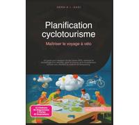 Planification cyclotourisme: Maîtriser le voyage à vélo
