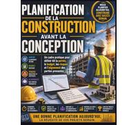 Planification de la construction avant la conception: Un cadre pratique pour définir tôt la portée, le budget, les risques et l'alignement des parties prenantes