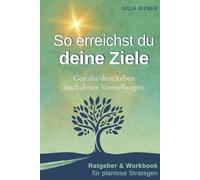 Planlose Strategen - So erreichst du deine Ziele: Ratgeber & Workbook. Gestalte dein Leben nach deinen Vorstellungen | Selbstmanagement, Struktur und Motivation für kreative Menschen