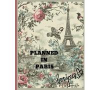 Planned in Paris: Your Ultimate 3-Month Daily Planner for Productivity & Organization