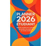 Planner 2026 Étudiant: Agenda complet pour organiser tes études, tes projets et ton année scolaire
