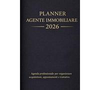 Planner Agente Immobiliare 2026: Agenda professionale per agenti immobiliari. Pianificazione giornaliera, settimanale e mensile per organizzare ... incarichi e obiettivi durante tutto l’anno