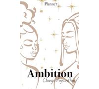 Planner Ambition : Change Aujourd’hui: Journalier pour Évoluer, Briller et Tenir le Cap Toute l’Année, non daté, divisé en trimestre.