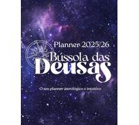 Planner Astrológico e Intuitivo: 2025/26 Bússola das Deusas