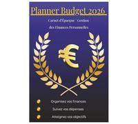 Planner budget 2026 : Carnet de Comptes & Gestion Financière Personnelle: Suivi des Dépenses, Revenus & Épargne | Organisez vos Finances, Fixez vos Objectifs et Atteignez vos Résultats.