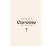 Planner Carême 2026 - Journal Chrétien de prière: 40 jours de reflexion, Prière et croissance spirituelle