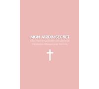 Planner chrétien 6 mois pour femme: Mon jardin secret : Mon Planner Quotidien d'Étude et de Méditation Biblique pour Femme
