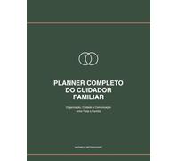 Planner Completo do Cuidador Familiar: Organização, Cuidado e Comunicação entre Toda a Família