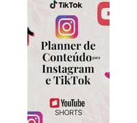 Planner de Conteúdo para Instagram e TikTok: Organize suas ideias, planeje seus vídeos e cresça nas redes sociais