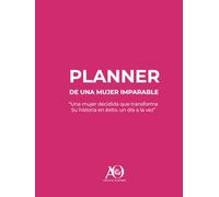 PLANNER DE UNA MUJER IMPARABLE: “Una mujer decidida transforma su historia en éxito, un día a la vez”