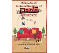 Planner di sopravvivenza al caos quotidiano: Guida semiseria per non impazzire (del tutto) (PLANNER PER CHI ODIA I PLANNER)