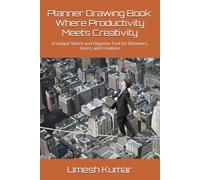 Planner Drawing Book: Where Productivity Meets Creativity: A Unique Sketch and Organise Tool for Dreamers, Doers, and Creatives