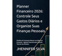Planner Financeiro 2026: Controle Seus Gastos Diários e Organize Suas Finanças Pessoais: Planilha de Orçamento Mensal com Metas de Economia - Agenda Financeira para Controle Total do Seu Dinheiro