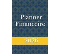 Planner Financeiro 2026: Organização, Prosperidade e Equilíbrio para um Ano de Conquistas: Controle financeiro, planejamento pessoal e mentalidade próspera para transformar sua relação com o dinheiro