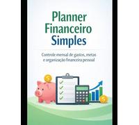 Planner Financeiro Simples: Controle mensal de gastos, metas e organização financeira pessoal