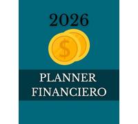 Planner financiero 2026: Organiza tu Dinero, Ahorra Más y Alcanza tus Metas. Práctico para tus finanzas personales con espacio para presupuestos, control de gastos y objetivos financieros