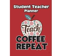 Planner For Student Teachers: Teaching Practice, Lesson Planning & Classroom Organisation Notebook for Trainee and Education Students