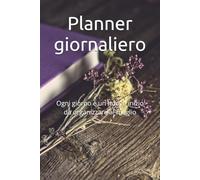 Planner giornaliero: Ogni giorno è un nuovo inizio da organizzare al meglio