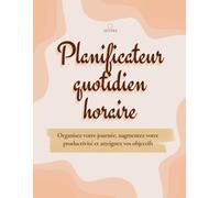 Planner journalier par heures | Organisez votre journée de 6h00 à 24h00 et augmentez votre productivité