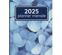 Planner mensile 2025 - Agenda Pianificatore gennaio - dicembre 2025: Organizza il tuo 2025 con stile e realizza i tuoi obiettivi!