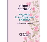 Planner Notebook: Organise Goals, Tasks and Priorities: College Ruled Notebook | 120 Pages for Goal Setting, Planning, Productivity and Daily Organisation