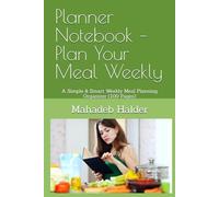 Planner Notebook - Plan Your Meal Weekly: A Simple & Smart Weekly Meal Planning Organizer (100 Pages)