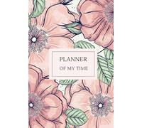 Planner Of My Time: Your Personal Guide to Productivity and Balance