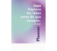 Planner para TDAH: Captura tus ideas antes de que escapen: Un sistema simple para capturar ideas, evitar la sobrecarga mental y empezar con un pequeño paso