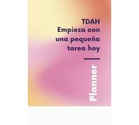 Planner para TDAH: Empieza con una pequeña tarea hoy.: Un sistema sencillo para empezar tareas, trabajar en bloques cortos y crear impulso