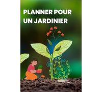 Planner pour un jardinier: Petit carnet de suivi