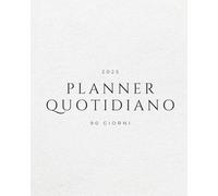 Planner Quotidiano per la Produttività: Organizza le tue giornate, smetti di procrastinare e allinea mente e obiettivi per creare risultati concreti