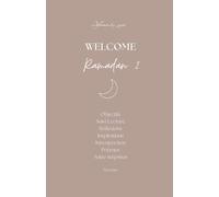 Planner Ramadan Welcome Ramadan 2 : Le Carnet Ultime pour Organiser et Inspirer Ton Mois Sacré: Un guide pratique, simple, stylé et minimaliste pour ... et se rapprocher d'Allah durant le Ramadan