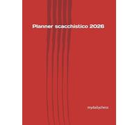 Planner scacchistico 2026: Un problema di scacchi al giorno! (Problemi di tattica scacchistica)