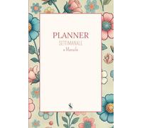 PLANNER SETTIMANALE E MENSILE: Tutto ciò che ti serve per organizzare il tuo anno, mese dopo mese, con spazio per to-do list, finanze, obiettivi, tracker e riflessioni mensili.