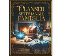 Planner Settimanale Famiglia: Agenda must-have per 5 membri. 12 mesi non datati per organizzare impegni, scadenze e compleanni. Formato grande per settimane chiare, ordine in casa e mente più libera.