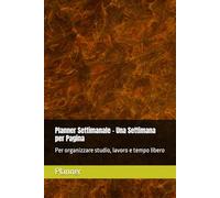 Planner Settimanale - Una Settimana per Pagina: Per organizzare studio, lavoro e tempo libero