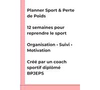 Planner Sport & Perte de Poids: 12 semaines pour reprendre le sport, suivre ses progrès et rester motivé