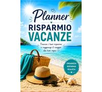 Planner Vacanze: Inizia il tuo viaggio… e non smettere mai di sognare.