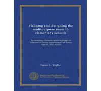 Planning and designing the multipurpose room in elementary schools: its meaning, characteristics, and uses as reflected in survey reports from all States, Hawaii, and Alaska
