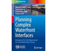 Planning Complex Waterfront Interfaces: Reshaping Port City Regeneration for Sustainable Urban Futures (UNIPA Springer Series)