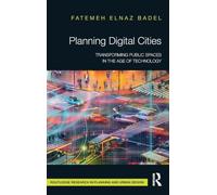 Planning Digital Cities: Transforming Public Spaces in the Age of Technology (Routledge Research in Planning and Urban Design)