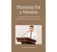 Planning for a Mission: A Guide for Latter-Day Saint Missionaries, Parents, and Leaders