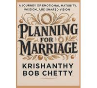 Planning for Marriage: “A Journey of Emotional Maturity, Wisdom, and Shared Vision”