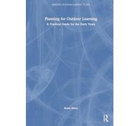 Planning for Outdoor Learning: A Practical Guide for the Early Years (Bringing Outdoor Learning to Life)