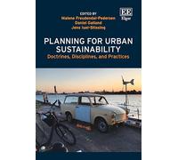 Planning for Urban Sustainability: Doctrines, Disciplines, and Practices