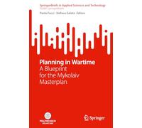 Planning in Wartime: A Blueprint for the Mykolaiv Masterplan (SpringerBriefs in Applied Sciences and Technology)