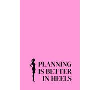 Planning Is Better In Heels. Lined Notebook For Women. Motivational And Inspirational Notebook