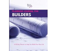 Planning Journal for Builders: A 90-Day Planner to Help You BUILD Your Best Life